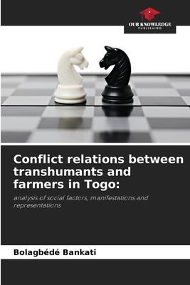 Conflict relations between transhumants and farmers in Togo:: analysis of social factors, manifestations and representations