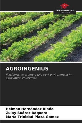 AGROINGENIUS: Playfulness to promote safe work environments in agricultural enterprises