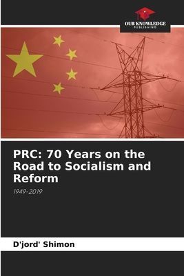PRC: 70 Years on the Road to Socialism and Reform: 1949-2019