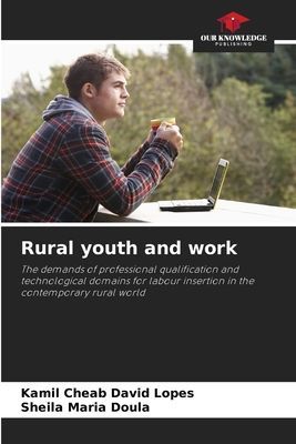 Rural youth and work: The demands of professional qualification and technological domains for labour insertion in the contemporary rural world