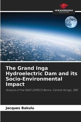 The Grand Inga Hydroelectric Dam and its Socio-Environmental Impact: Analysis of the NGO CEPECO Boma, Central Kongo, DRC