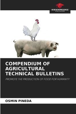 COMPENDIUM OF AGRICULTURAL TECHNICAL BULLETINS: PROMOTE THE PRODUCTION OF FOOD FOR HUMANITY