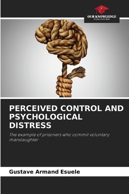 PERCEIVED CONTROL AND PSYCHOLOGICAL DISTRESS: The example of prisoners who commit voluntary manslaughter