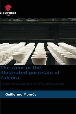 The color of the illustrated porcelain of lalcora: A documented account by Mariano Jacinto Causada