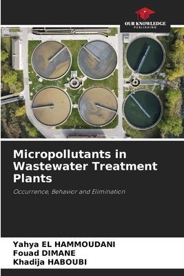 Micropollutants in Wastewater Treatment Plants: Occurrence, Behavior and Elimination