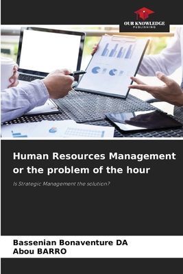 Human Resources Management or the problem of the hour: Is Strategic Management the solution?