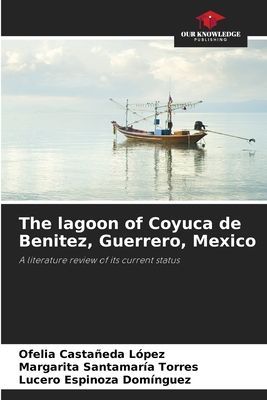 The lagoon of Coyuca de Benitez, Guerrero, Mexico: A literature review of its current status