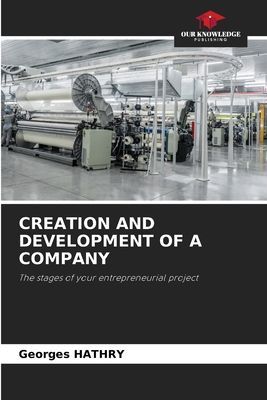 CREATION AND DEVELOPMENT OF A COMPANY: The stages of your entrepreneurial project