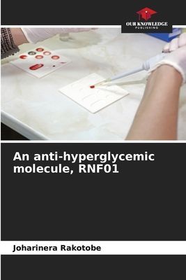 An anti-hyperglycemic molecule, RNF01