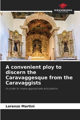 A convenient ploy to discern the Caravaggesque from the Caravaggists: In order to make appropriate allocations