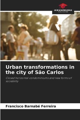 Urban transformations in the city of São Carlos: Closed horizontal condominiums and new forms of sociability