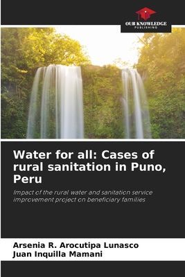 Water for all: Cases of rural sanitation in Puno, Peru: Impact of the rural water and sanitation service improvement project on beneficiary families