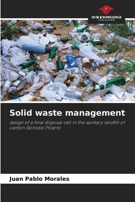 Solid waste management: design of a final disposal cell in the sanitary landfill of canton Gonzalo Pizarro