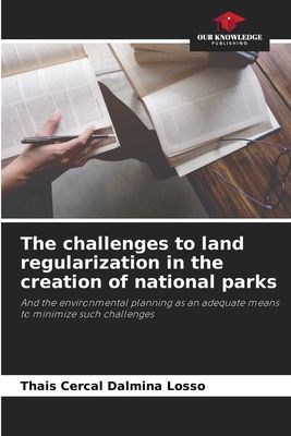 The challenges to land regularization in the creation of national parks: And the environmental planning as an adequate means to minimize such challenges