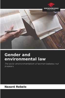 Gender and environmental law: The socio-environmentalism of women babassu nut breakers