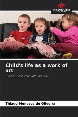 Childs life as a work of art: Landless production with cartoons