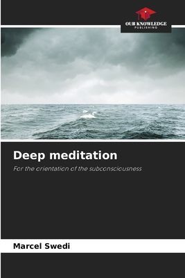 Deep meditation: For the orientation of the subconsciousness