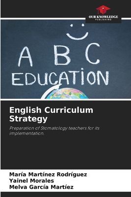 English Curriculum Strategy: Preparation of Stomatology teachers for its implementation.