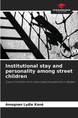 Institutional stay and personality among street children: Case of children from dissociated households in Abidjan