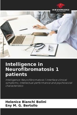 Intelligence in Neurofibromatosis 1 patients: Intelligence-Neurofibromatosis 1 interface clinical symptoms, intellectual performance and psychosocial characteristics