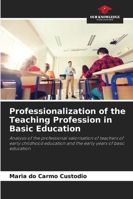 Professionalization of the Teaching Profession in Basic Education: Analysis of the professional valorisation of teachers of early childhood education and the early years of basic education