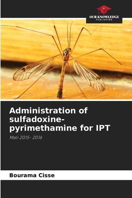 Administration of sulfadoxine-pyrimethamine for IPT: Mali 2015- 2016