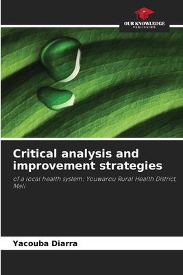 Critical analysis and improvement strategies: of a local health system: Youwarou Rural Health District, Mali