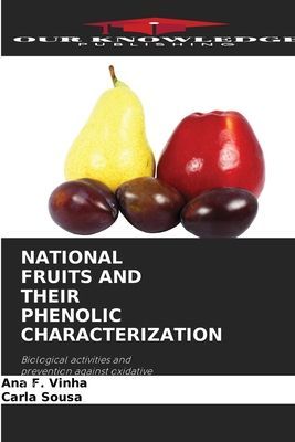 NATIONAL FRUITS AND THEIR PHENOLIC CHARACTERIZATION: Biological activities and prevention against oxidative stress