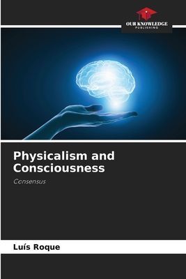 Physicalism and Consciousness: Consensus