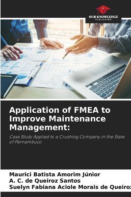 Application of FMEA to Improve Maintenance Management:: Case Study Applied to a Crushing Company in the State of Pernambuco