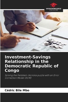 Investment-Savings Relationship in the Democratic Republic of Congo: Solving the Feldstein-Horioka puzzle with an Error Correction Model (ECM)