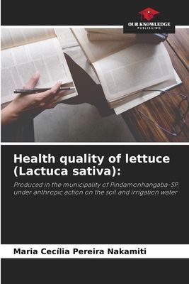 Health quality of lettuce (Lactuca sativa):: Produced in the municipality of Pindamonhangaba-SP, under anthropic action on the soil and irrigation water