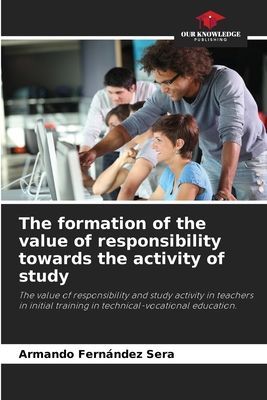 The formation of the value of responsibility towards the activity of study: The value of responsibility and study activity in teachers in initial training in technical-vocational education.
