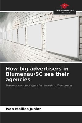 How big advertisers in Blumenau/SC see their agencies: The importance of agencies awards to their clients
