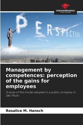 Management by competences: perception of the gains for employees: A study of the model adopted in a public company in São Paulo