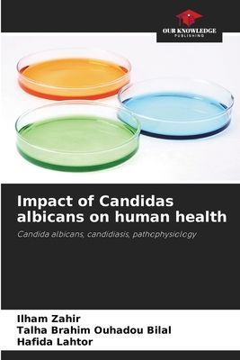 Impact of Candidas albicans on human health: Candida albicans, candidiasis, pathophysiology
