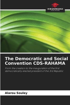 The Democratic and Social Convention CDS-RAHAMA: From the creation to the inauguration of the first democratically elected president of the 3rd Republic