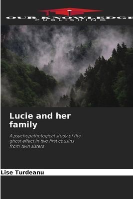 Lucie and her family: A psychopathological study of the ghost effect in two first cousins from twin sisters