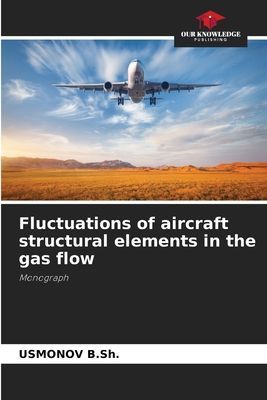 Fluctuations of aircraft structural elements in the gas flow: Monograph