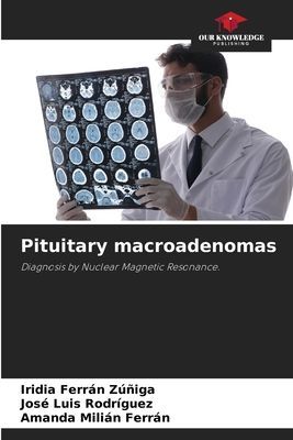 Pituitary macroadenomas: Diagnosis by Nuclear Magnetic Resonance.