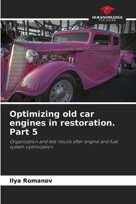 Optimizing old car engines in restoration. Part 5: Organization and test results after engine and fuel system optimization