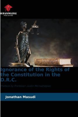 Ignorance of the Rights of the Constitution in the D.R.C.: Preface by Professor Justin Monsenepwo