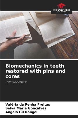 Biomechanics in teeth restored with pins and cores: Literature review