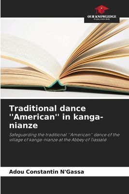 Traditional dance American in kanga-nianze: Safeguarding the traditional American dance of the village of kanga-nianze at the Abbey of Tiassalé