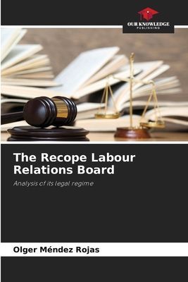 The Recope Labour Relations Board: Analysis of its legal regime