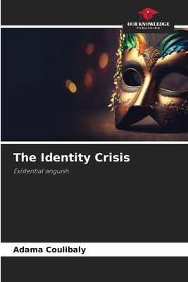The Identity Crisis: Existential anguish