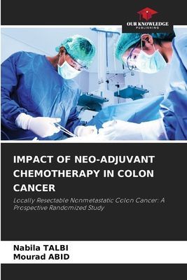 IMPACT OF NEO-ADJUVANT CHEMOTHERAPY IN COLON CANCER: Locally Resectable Nonmetastatic Colon Cancer: A Prospective Randomized Study