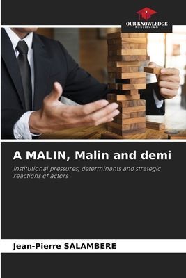 A MALIN, Malin and demi: Institutional pressures, determinants and strategic reactions of actors