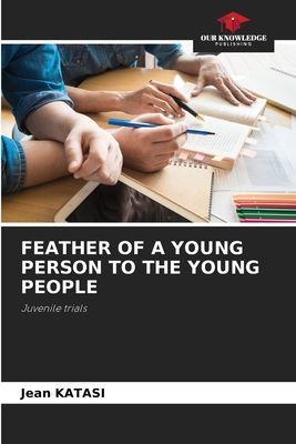 FEATHER OF A YOUNG PERSON TO THE YOUNG PEOPLE: Juvenile trials