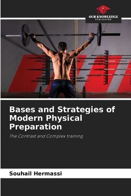Bases and Strategies of Modern Physical Preparation: The Contrast and Complex training